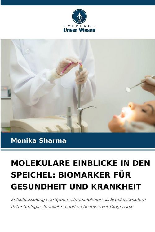 Produktbild: Molekulare Einblicke in den Speichel: Biomarker f&uuml;r Gesundheit und Krankheit