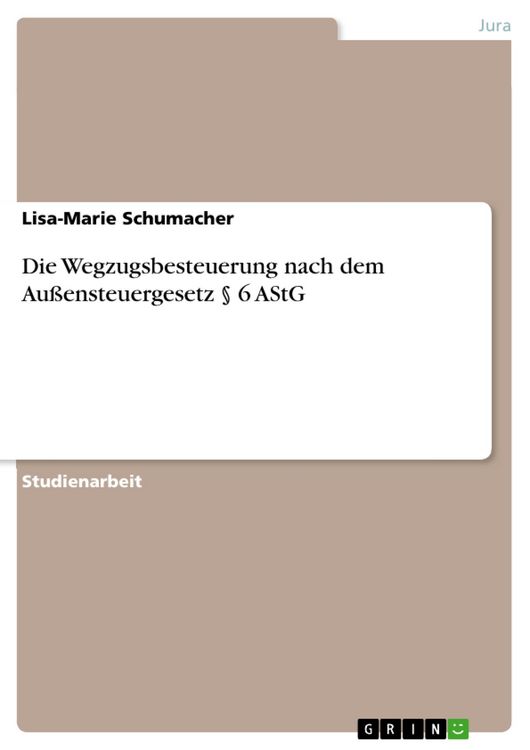 Produktbild: Die Wegzugsbesteuerung nach dem Au&szlig;ensteuergesetz &sect; 6 AStG