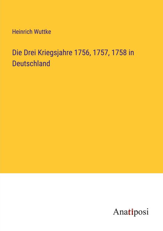 Produktbild: Die Drei Kriegsjahre 1756, 1757, 1758 in Deutschland