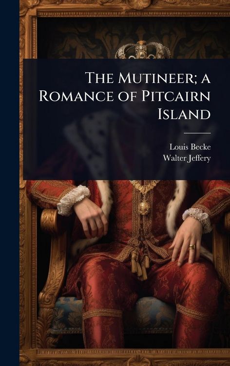 Produktbild: The Mutineer; a Romance of Pitcairn Island