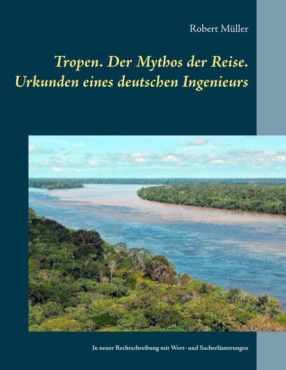 Produktbild: Tropen. Der Mythos der Reise. Urkunden eines deutschen Ingenieurs