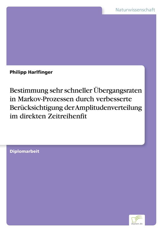 Produktbild: Bestimmung sehr schneller &Uuml;bergangsraten in Markov-Prozessen durch verbesserte Ber&uuml;cksichtigung der Amplitudenverteilung im direkten Zeitreihenfit
