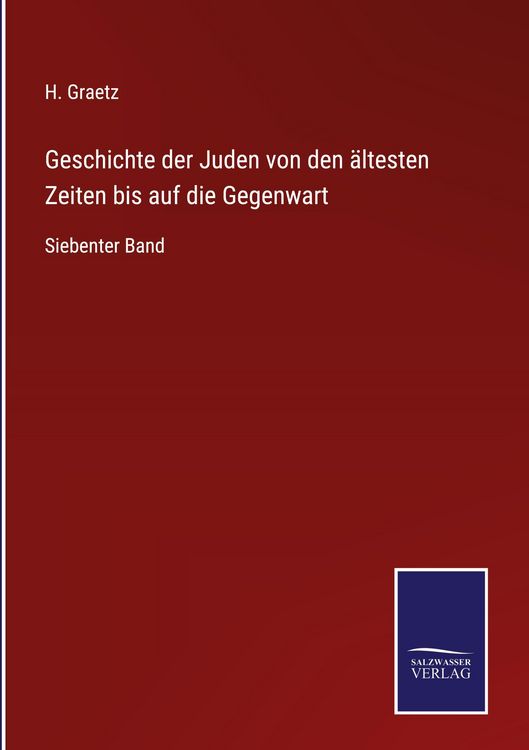 Produktbild: Geschichte der Juden von den &auml;ltesten Zeiten bis auf die Gegenwart