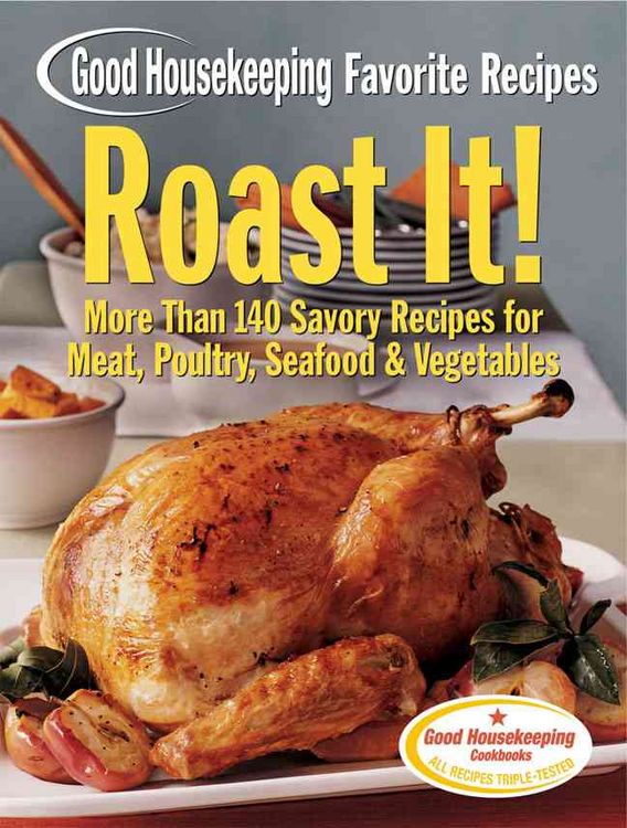 Produktbild: Good Housekeeping Favorite Recipes Roast It!: More Than 140 Savory Recipes for Meat, Poultry, Seafood & Vegetables