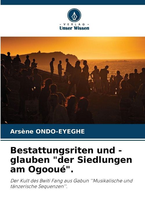 Produktbild: Bestattungsriten und -glauben "der Siedlungen am Ogoou&eacute;".