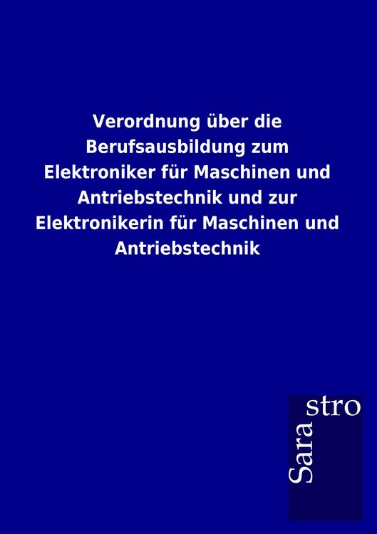 Produktbild: Verordnung &uuml;ber die Berufsausbildung zum Elektroniker f&uuml;r Maschinen und Antriebstechnik und zur Elektronikerin f&uuml;r Maschinen und Antriebstechnik