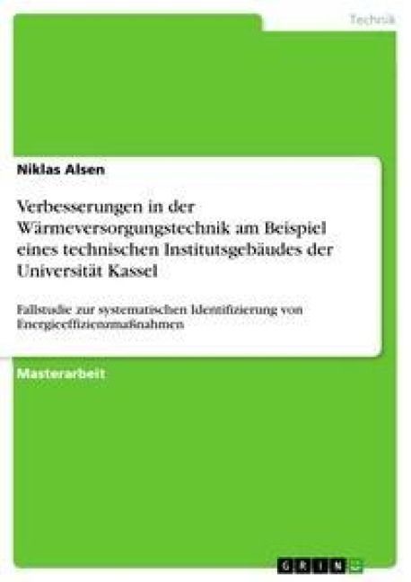 Produktbild: Verbesserungen in der W&auml;rmeversorgungstechnik am Beispiel eines technischen Institutsgeb&auml;udes der Universit&auml;t Kassel