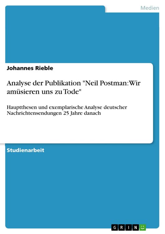 Produktbild: Analyse der Publikation "Neil Postman: Wir am&uuml;sieren uns zu Tode"