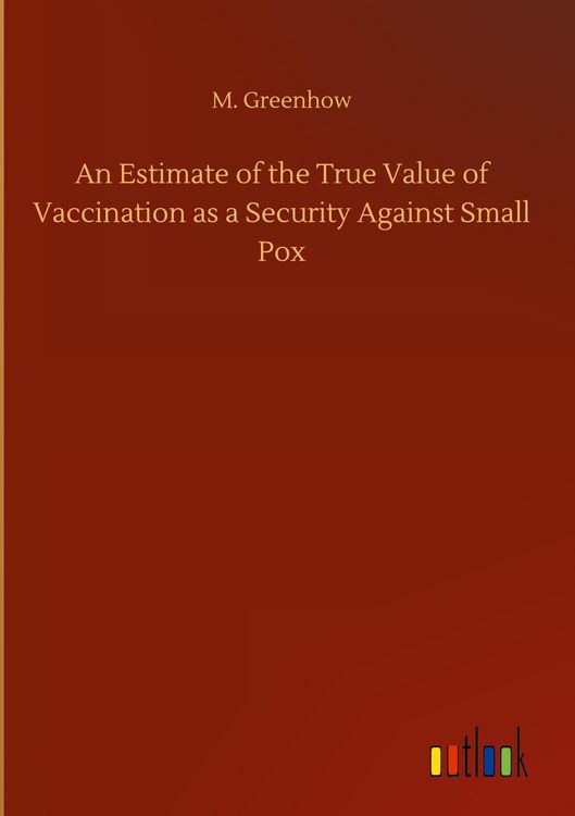 Produktbild: An Estimate of the True Value of Vaccination as a Security Against Small Pox