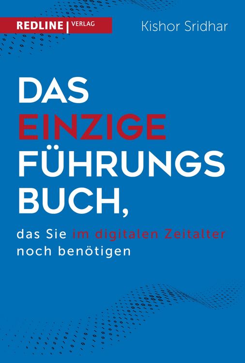 Produktbild: Das einzige F&uuml;hrungsbuch, das Sie im digitalen Zeitalter ben&ouml;tigen