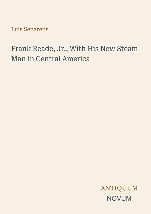Produktbild: Frank Reade, Jr., With His New Steam Man in Central America