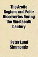 Produktbild: The Arctic Regions and Polar Discoveries During the Nineteenth Century