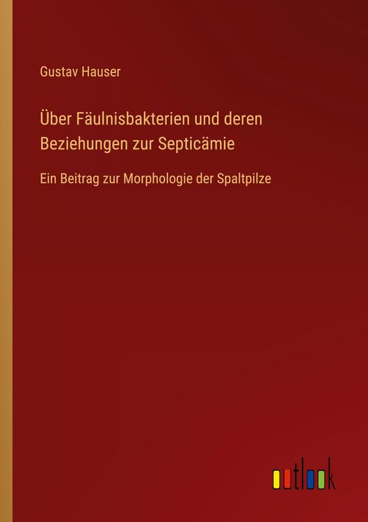 Produktbild: &Uuml;ber F&auml;ulnisbakterien und deren Beziehungen zur Septic&auml;mie