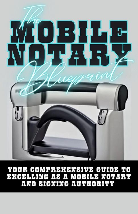 Produktbild: The Mobile Notary Blueprint: Your Comprehensive Guide To Excelling As A Mobile Notary and Signing Authority