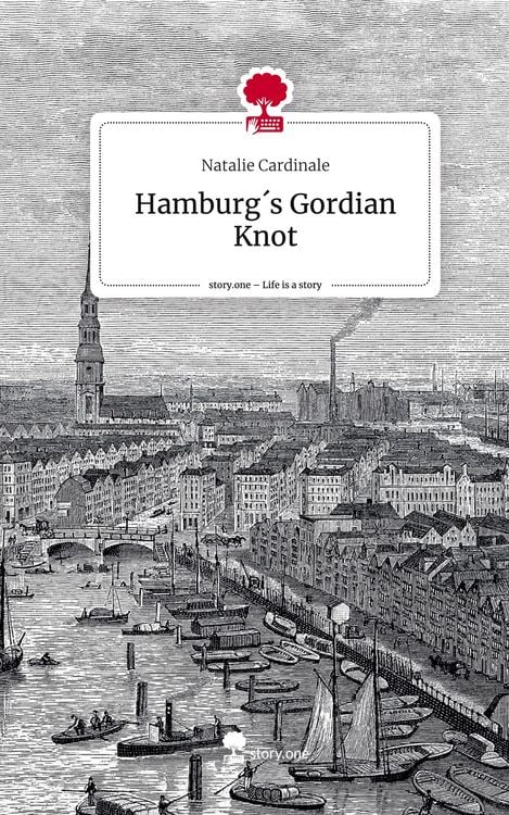 Produktbild: Hamburg&acute;s Gordian Knot. Life is a Story - story.one
