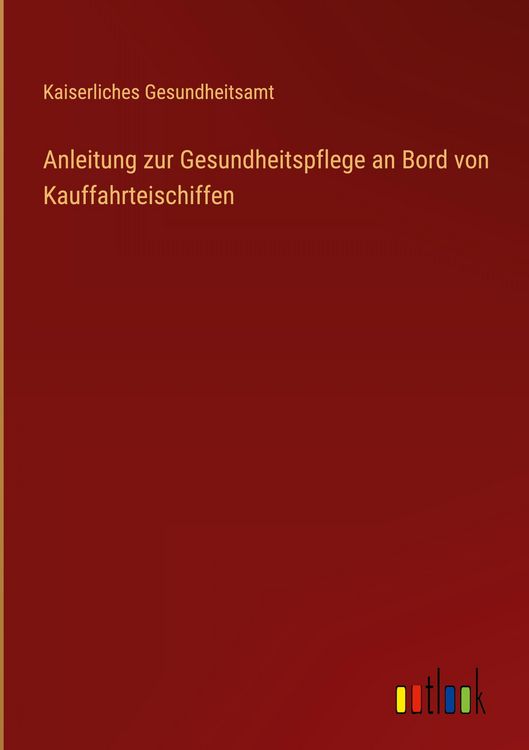 Produktbild: Anleitung zur Gesundheitspflege an Bord von Kauffahrteischiffen