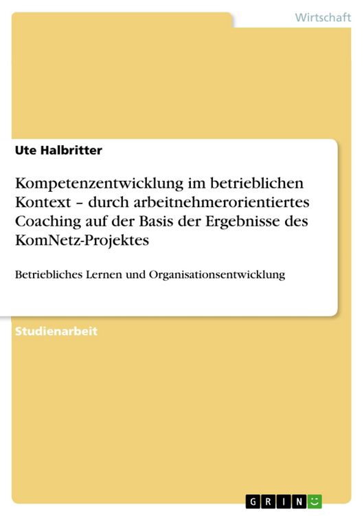 Produktbild: Kompetenzentwicklung im betrieblichen Kontext - durch arbeitnehmerorientiertes Coaching auf der Basis der Ergebnisse des KomNetz-Projektes