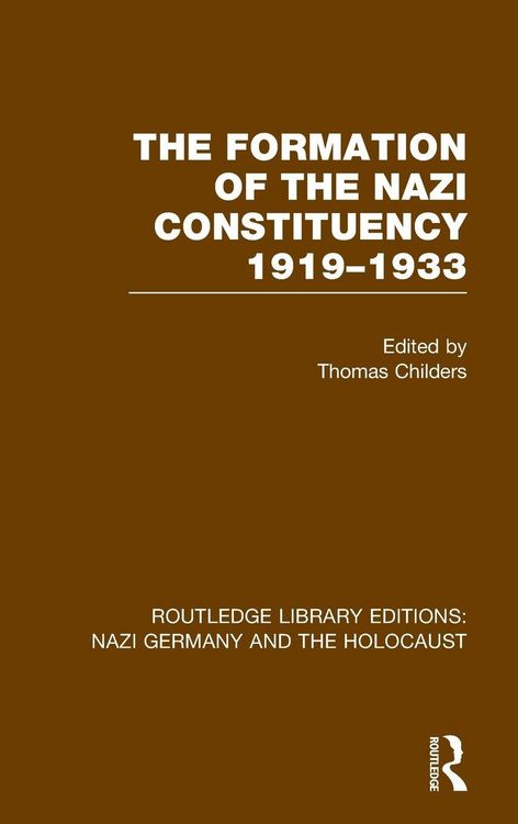 Produktbild: The Formation of the Nazi Constituency 1919-1933 (RLE Nazi Germany & Holocaust)