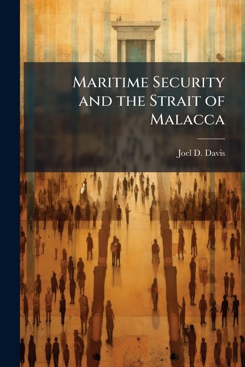 Produktbild: Maritime Security and the Strait of Malacca