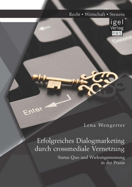 Produktbild: Erfolgreiches Dialogmarketing durch crossmediale Vernetzung: Status Quo und Wirkungsmessung in der Praxis