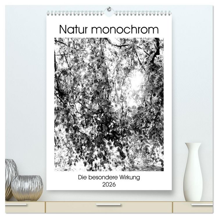 Produktbild: Natur monochrom Die besondere Wirkung (hochwertiger Premium Wandkalender 2026 DIN A2 hoch), Kunstdruck in Hochglanz