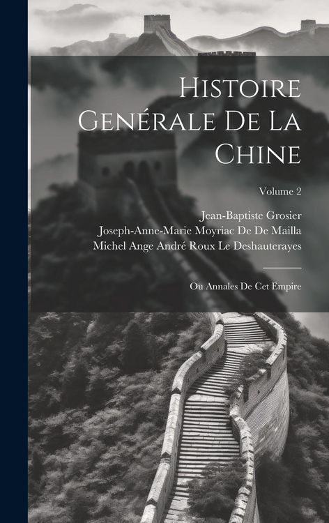 Produktbild: Histoire Gen&eacute;rale De La Chine: Ou Annales De Cet Empire; Volume 2