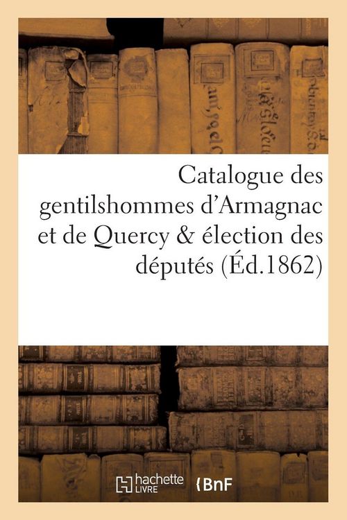 Produktbild: Catalogue des gentilshommes d'Armagnac et de Quercy & &eacute;lection des d&eacute;put&eacute;s