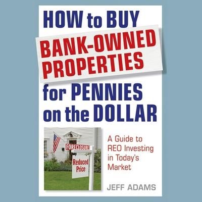 Produktbild: How to Buy Bank-Owned Properties for Pennies on the Dollar Lib/E: A Guide to Reo Investing in Today's Market