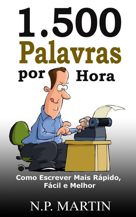 Produktbild: 1.500 Palavras por Hora: Como Escrever Mais R&aacute;pido, F&aacute;cil e Melhor