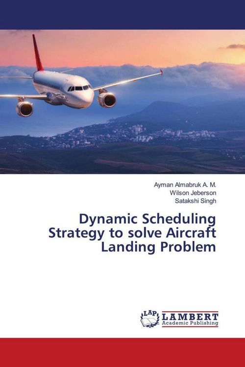 Produktbild: Dynamic Scheduling Strategy to solve Aircraft Landing Problem