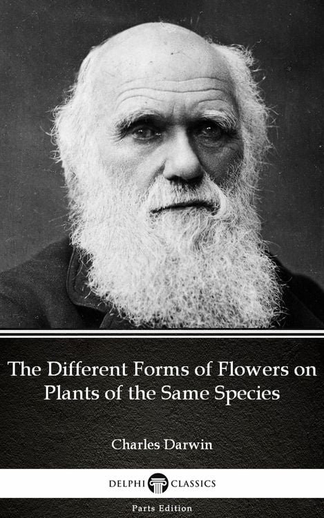Produktbild: The Different Forms of Flowers on Plants of the Same Species by Charles Darwin - Delphi Classics (Illustrated)