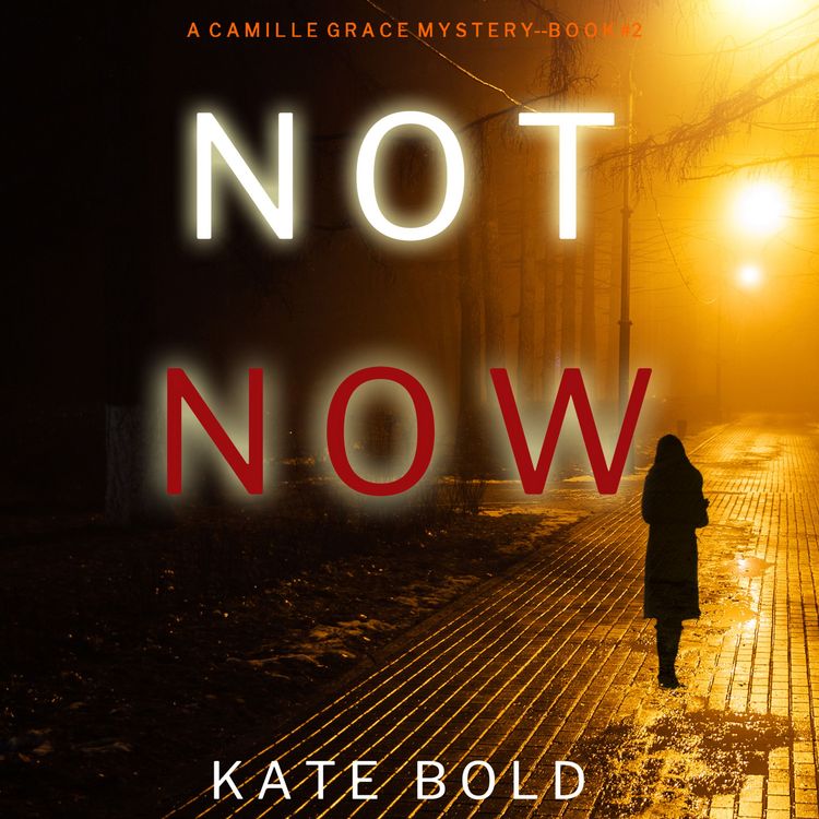 Produktbild: Not Now (A Camille Grace FBI Suspense Thriller&mdash;Book 2)