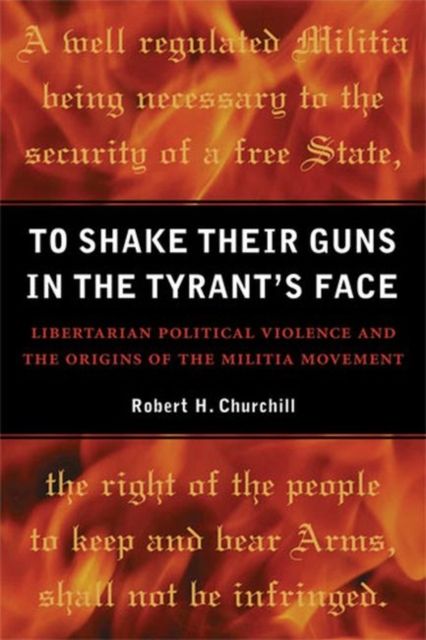 Produktbild: Churchill, R:  To Shake Their Guns in the Tyrant's Face