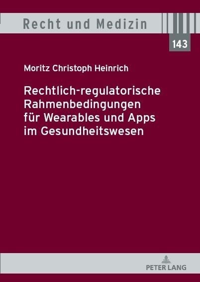 Produktbild: Rechtlich-regulatorische Rahmenbedingungen f&uuml;r Wearables und Apps im Gesundheitswesen