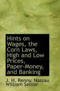 Produktbild: Hints on Wages, the Corn Laws, High and Low Prices, Paper-Money, and Banking
