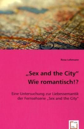 Produktbild: Lehmann, R: "Sex and the City". Wie romantisch!?