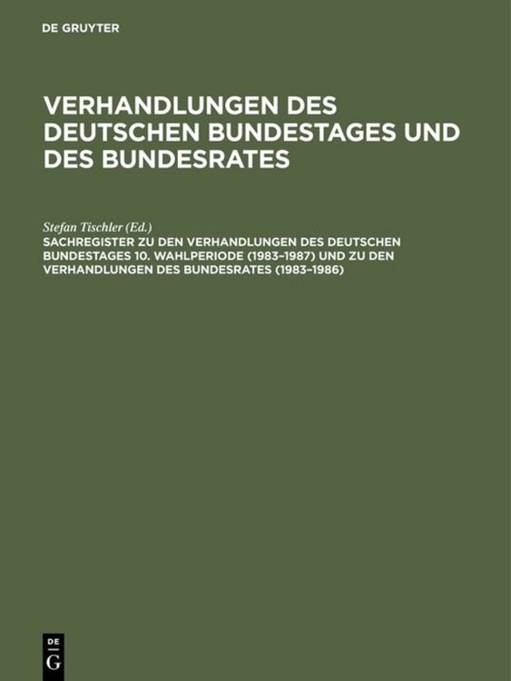 Produktbild: Sachregister zu den Verhandlungen des Deutschen Bundestages 10. Wahlperiode (1983&ndash;1987) und zu den Verhandlungen des Bundesrates (1983&ndash;1986)