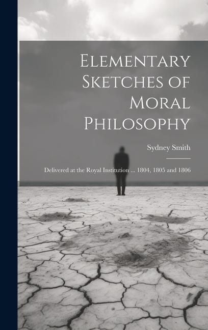 Produktbild: Elementary Sketches of Moral Philosophy: Delivered at the Royal Institution ... 1804, 1805 and 1806