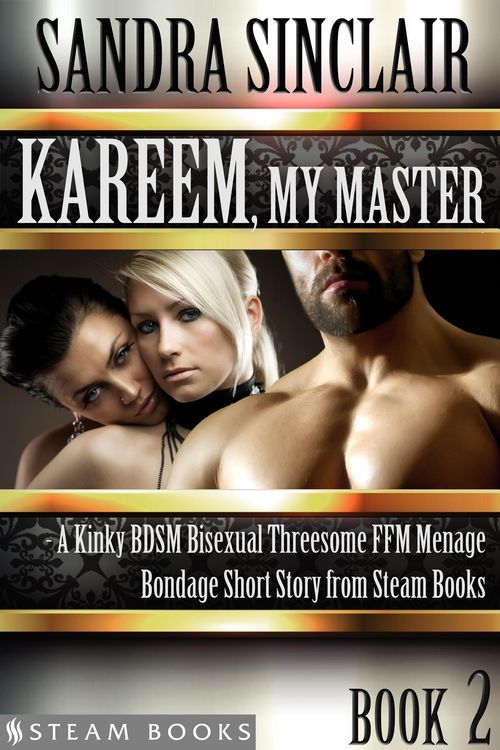 Produktbild: Kareem, My Master - A Kinky BDSM Bisexual Threesome FFM Menage Bondage Short Story from Steam Books