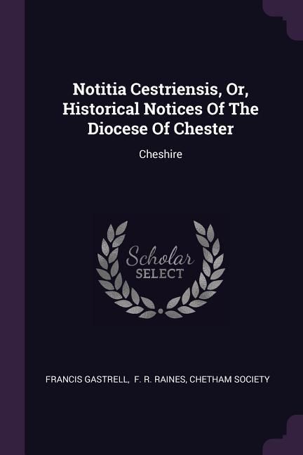 Produktbild: Notitia Cestriensis, Or, Historical Notices Of The Diocese Of Chester