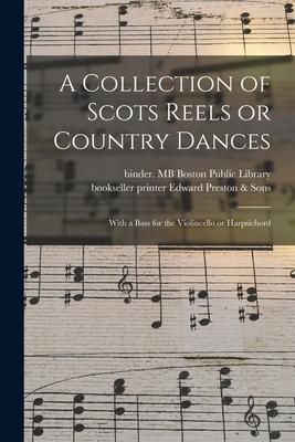 Produktbild: A Collection of Scots Reels or Country Dances: With a Bass for the Violincello or Harpsichord