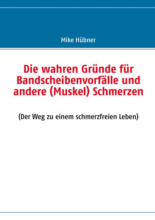 Produktbild: Die wahren Gr&uuml;nde f&uuml;r Bandscheibenvorf&auml;lle und andere (Muskel) Schmerzen