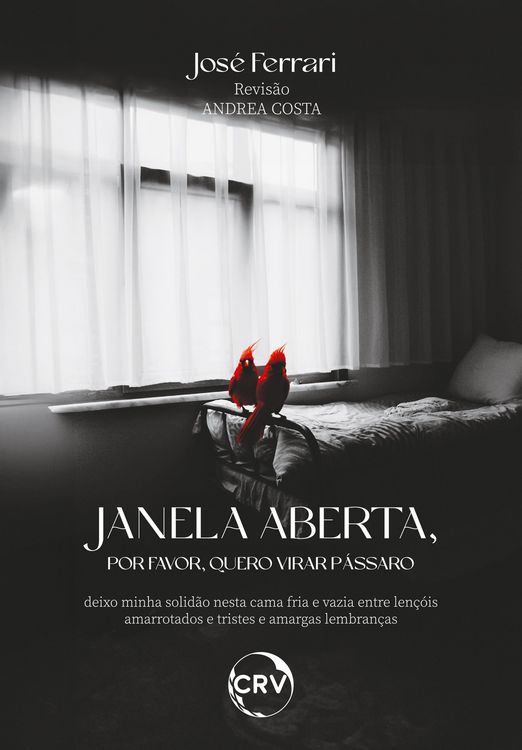 Produktbild: Janela aberta, por favor, quero virar p&aacute;ssaro Deixo minha solid&atilde;o nesta cama fria e vazia entre len&ccedil;&oacute;is amarrotados e tristes e amargas lembran&ccedil;as