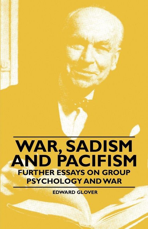 Produktbild: War, Sadism and Pacifism - Further Essays on Group Psychology and War