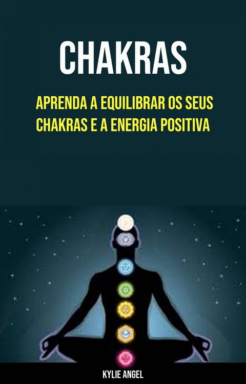 Produktbild: Chakras: Aprenda A Equilibrar Os Seus Chakras E A Energia Positiva
