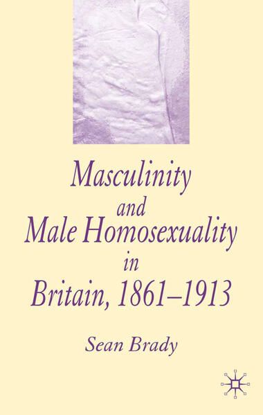 Produktbild: Masculinity and Male Homosexuality in Britain, 1861-1913