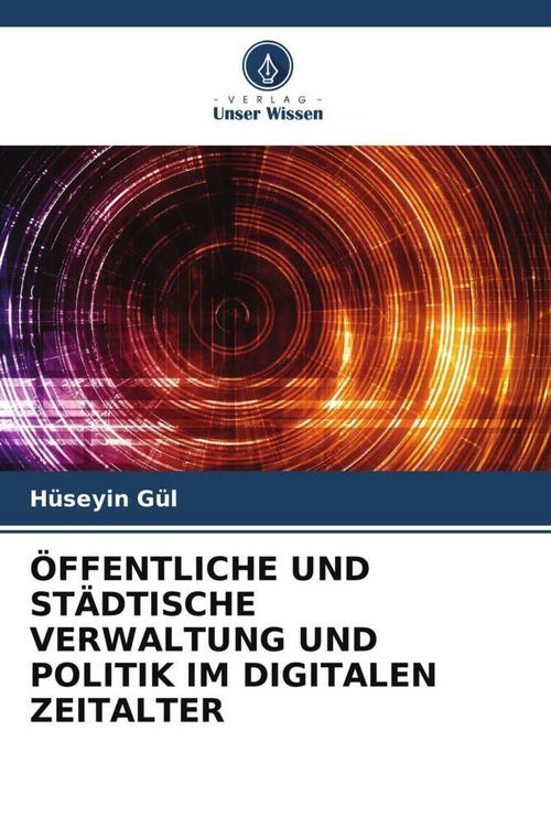 Produktbild: &Ouml;ffentliche und St&auml;dtische Verwaltung und Politik im Digitalen Zeitalter