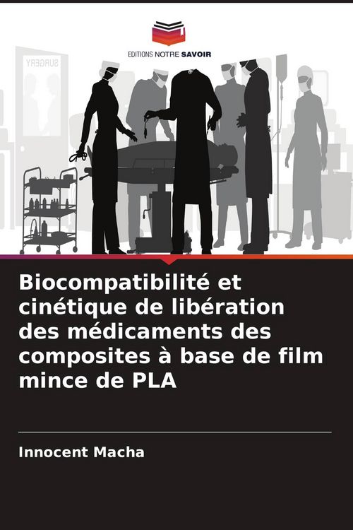 Produktbild: Biocompatibilit&eacute; et cin&eacute;tique de lib&eacute;ration des m&eacute;dicaments des composites &agrave; base de film mince de PLA