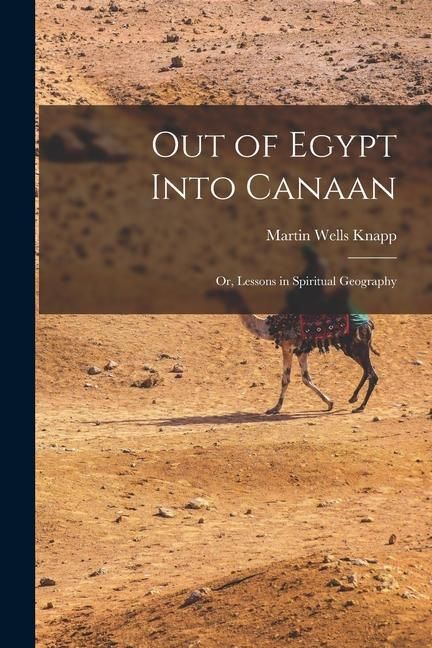 Produktbild: Out of Egypt Into Canaan: Or, Lessons in Spiritual Geography
