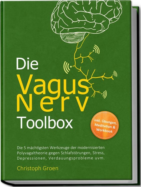 Produktbild: Die Vagus Nerv Toolbox: Die 5 m&auml;chtigsten Werkzeuge der modernisierten Polyvagaltheorie gegen Schlafst&ouml;rungen, Stress, Depressionen, Verdauungsprobleme uvm. - inkl. &Uuml;bungen, Meditation & Workbook
